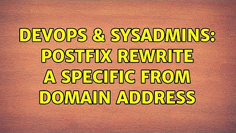 DevOps & SysAdmins: postfix rewrite a specific from domain address