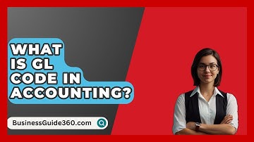 What Is GL Code In Accounting? - BusinessGuide360.com