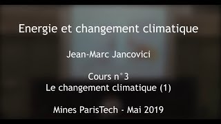 3 - Le changement climatique (1) - Cours des Mines 2019  - Jancovici -  [EN subtitles available]