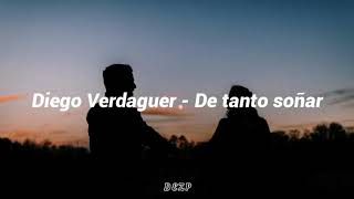 Diego Verdaguer - De tanto soñar [letra]