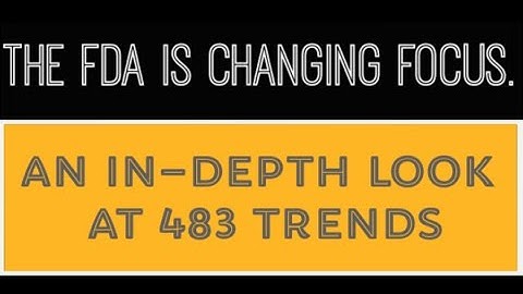 The FDA is Changing Focus   An In Depth Look at 483 Trends