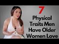 7 Physical Traits That Older Women Find Attractive (Plus A Surprising One They Don't)