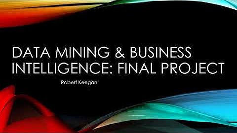 Data Mining & Business Intelligence Final Project Presentation - Rob Keegan