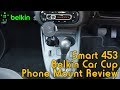 Belkin Car Cup Mount Review - Installed into Smart 453