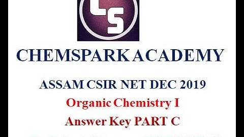 CSIR NET Dec 19 Assam Organic chemistry 1 solution answer key Part C