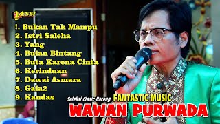 Seleksi TOP Clasic WAWAN PURWADA Bareng FANTASTIC MUSIC