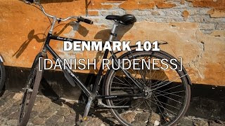 Denmark 101 - Danish Rudeness - Ep. 5