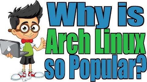 Why is Arch Linux so Popular?