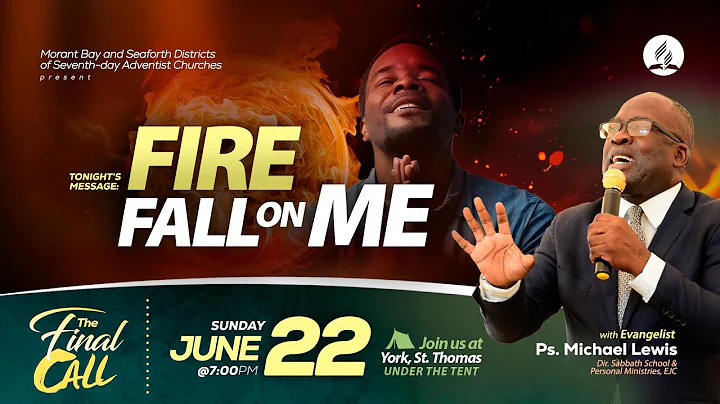 The Final Call Evangelistic Series | Pastor Michael Lewis-"Fire Fall on Me" | June 22, 2025