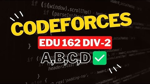 Codeforces Educational Round 162 (Div. 2) || Editorial for Problem A,B,C,D