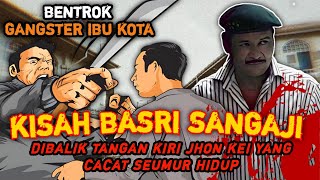 KISAH BASRI SANGAJI PREMAN KELAS KAKAP MUSUH BESAR JHON KEI DAN HERCULES