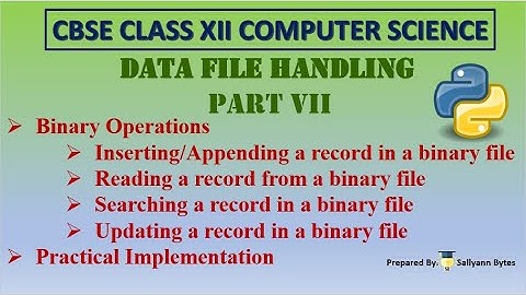 Binary File operations in Python | Data File Handling (Part 7) | CBSE Class 12 CS