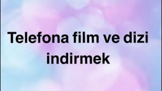 Telefona film ya da dizi nasıl indirilir Resimi