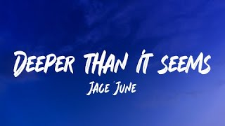 Jace June - Deeper than it seems (lyric) 'all alone in an ocean'