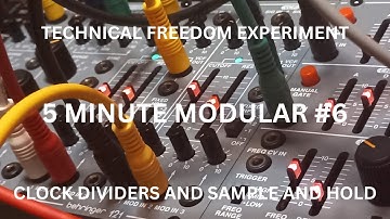 5 MINUTE MODULAR #6 - CLOCK DIVIDERS AND SAMPLE AND HOLD -  BEHRINGER SYSTEM 100 AND 2HP DIV