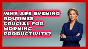 Why Are Evening Routines Crucial For Morning Productivity? - Habit Hacks Hub