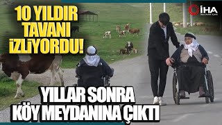 Tek Manzarası Tavan Olan Kadın 10 Yıl Sonra Köy Meydanına Çıktı