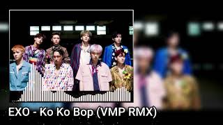 EXO - Ko Ko Bop (VMP RMX)