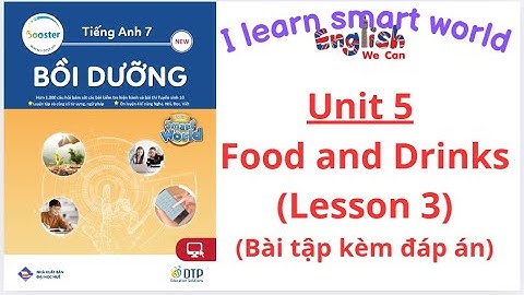 Bài tập bồi dưỡng  smart world  7 Unit 5 Food and Drinks /Lesson 3 (Có đáp án) #english#hoctienganh