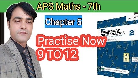 PRACTISE NOW 9 TO 12 II Chap 05 II APS Maths 7th II New Secondary Mathematics Book 2