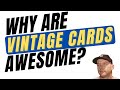 Why are vintage cards awesome