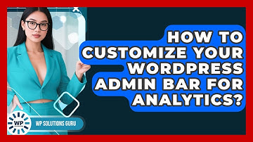 How To Customize Your WordPress Admin Bar For Analytics? - WP Solutions Guru