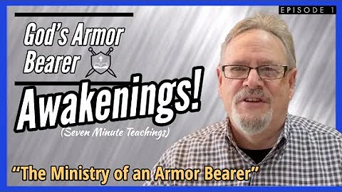 The Ministry of An Armor Bearer: Armor Bearer Awakenings Episode 1