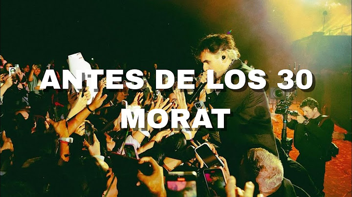 Antes de los 30 - Morat (Letra) (Vivo)
