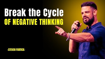 Break the Cycle of Negative Thinking | Steven Furtick