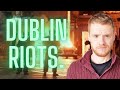 Dublin riots.