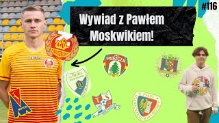 Wywiad z Pawłem Moskwikem, piłkarzem Znicza Pruszków.