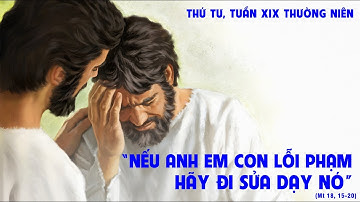 THỨ TƯ - TUẦN XIX THƯỜNG NIÊN -  Mt 18 15-20