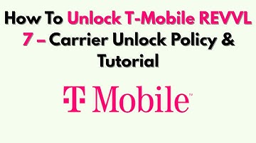 Hoe u uw T-Mobile REVVL 7 ontgrendelt - Ontgrendelingsbeleid en handleiding van uw provider