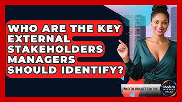Who Are The Key External Stakeholders Managers Should Identify? - Modern Manager Toolbox