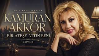 Kamuran Akkor / Bir Ateşe Attın Beni / Cover