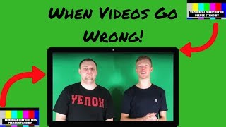 When Videos Go Wrong!