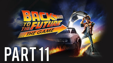 Back to the Future: The Game Gameplay Walkthrough (No Commentary) - Part 11