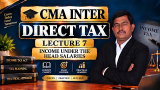 📘 CMA Inter Direct & Indirect Taxation | Paper 7 | Lecture 7 – Salaries