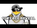 10k Face Reveal