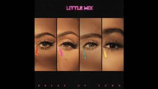 little mix - break up song (s l o w e d + r e v e r b)