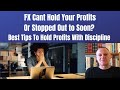 Forex Cant Hold Your Profits Best Tips to Hold Profitable Trades