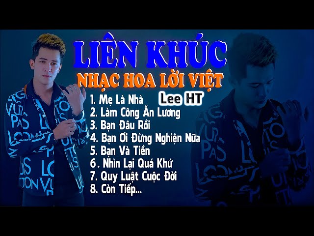 LIÊN KHÚC NHẠC HOA LỜI VIỆT HAY NHẤT CỦA LEE HT - MẸ LÀ NHÀ..Mẹ Là  Người Sợ Những Cơn Đau - Cực Hay class=