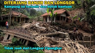 TIDAK JAUH DARI CIPONGKOR, KAMPUNG INI DITERJANG BANJIR DAN LONGSOR, TERISOLIR DAN BUTUH BANTUAN