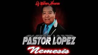 Pastor Lopez Mix✘✘Nemesis Discplay✘✘DjWilmer Herrera✘✘