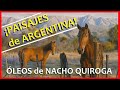 😱PAISAJES Argentinos con Óleo -👌 NACHO QUIROGA pinta Caballos, Montañas, Ríos, Reflejos de Agua🎨