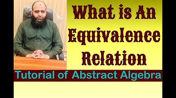 What is an Equivalence Relation | Abstract Algebra | Lec#3 | The Center for Pure Mathematics
