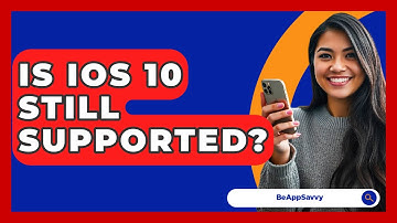 Is iOS 10 Still Supported? - Be App Savvy