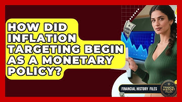 How Did Inflation Targeting Begin As A Monetary Policy? - Financial History Files