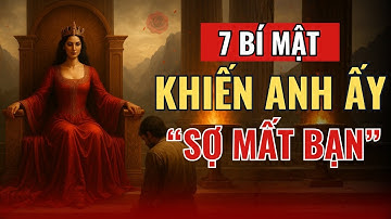 7 Bí Mật Khiến Người Ấy Sợ Mất Bạn | Nghệ Thuật Giữ Sức Hút Mà Không Cần Đuổi Theo | Thuật Tâm Thức