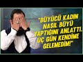 "Büyücü kadın nasıl büyü yaptığını anlattı. ŞOK OLACAKSINIZ!" 